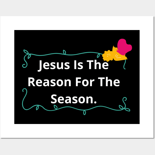 Jesus Is The Reason For The Season | Funny Wall Art by Happy - Design